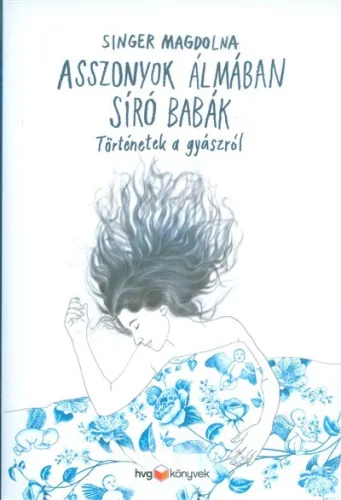 Asszonyok álmában síró babák /Történetek a gyászról - Pszichológia  témájú könyvek és olvasmányok