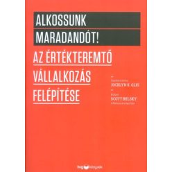 Alkossunk maradandót! /Az értékteremtő vállalkozás felépítése - Vállalkozások vezetése  témájú könyvek és olvasmányok