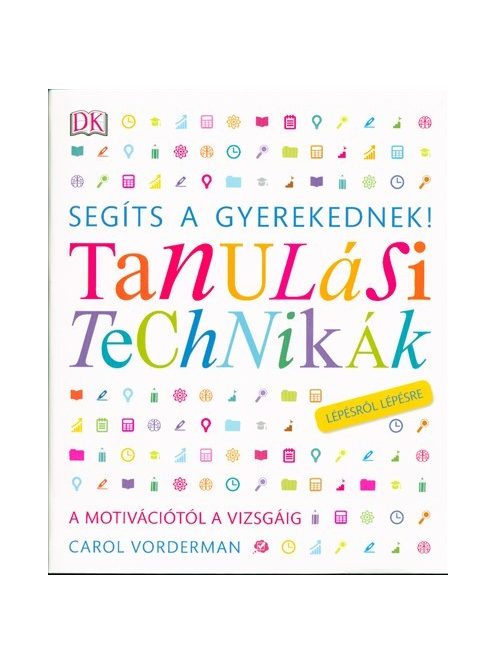 Segíts a gyerekednek! - Tanulási technikák /Lépésről lépésre