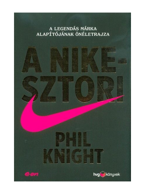 A Nike-sztori - A legendás márka alapítójának önéletrajza (kemény)