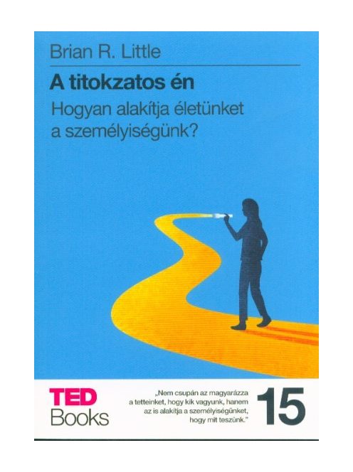 A titokzatos én - Hogyan alakítja életünket a személyiségünk? /TED Books