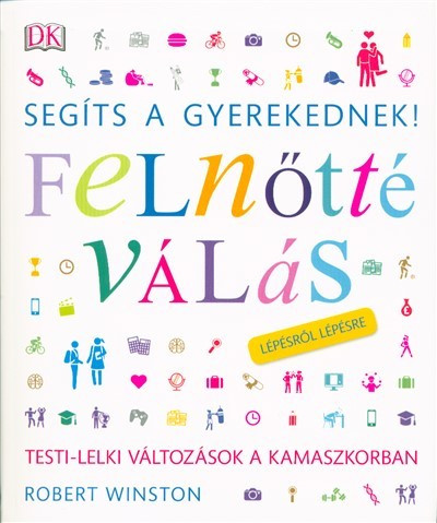 Segíts a gyerekednek! - Felnőtté válás /Lépésről lépésre - Ismeretterjesztés  témájú könyvek és olvasmányok