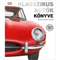 Klasszikus autók könyve - Átfogó képes album - Technika  témájú könyvek és olvasmányok
