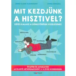   Mit kezdjünk a hisztivel? - Képes kalauz a dühkitörések kezeléséhez