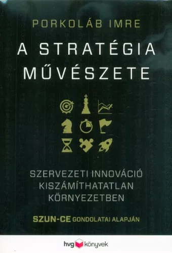 A stratégia művészete - Szervezeti innováció kiszámíthatatlan környezetben - Vállalkozások vezetése  témájú könyvek és olvasmányok