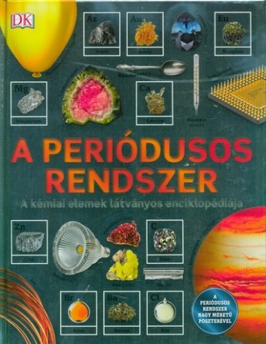 A periódusos rendszer - A kémiai elemek látványos enciklopédiája - Ismeretterjesztés  témájú könyvek és olvasmányok
