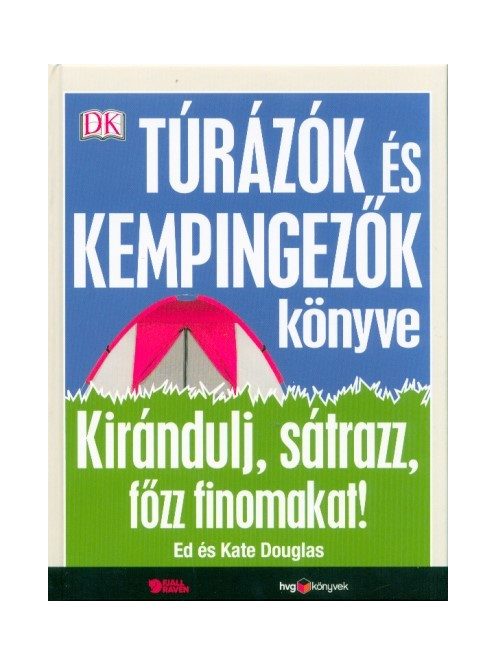 Túrázók és kempingezők könyve - Kirándulj, sátrazz, főzz finomakat!