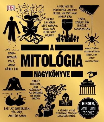 A mitológia nagykönyve - Minden, amit tudni érdemes - Ismeretterjesztő  témájú könyvek és olvasmányok