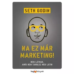 Na, ez már marketing! - Nem látnak, amíg nem tanulsz meg látni - Üzleti kommunikáció  témájú könyvek és olvasmányok