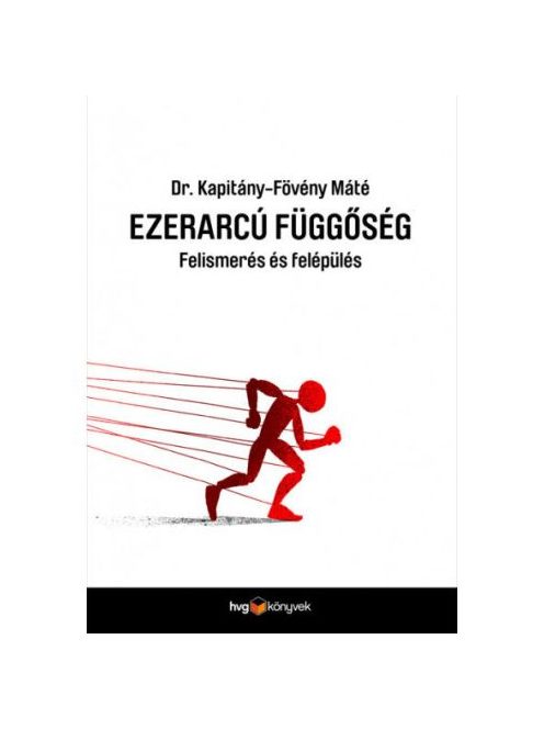 Ezerarcú függőség - Felismerés és felépülés