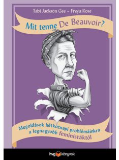   Mit tenne De Beauvoir? - Megoldások hétköznapi problémáinkra a legnagyobb feministáktól