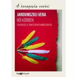 Női körben - Útkeresés a táncterápia módszerével /A terapeuta esetei - Pszichológia  témájú könyvek és olvasmányok