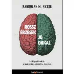Rossz érzések jó okkal - Lelki problémáink az evolúciós pszichiátria tükrében - Pszichológia  témájú könyvek és olvasmányok