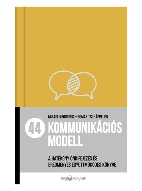 44 kommunikációs modell - A hatékony önkifejezés és eredményes együttműködés könyve