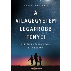   A világegyetem legapróbb fényei - Életem a Földön kívül és a Földön