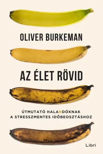 *Az élet rövid - Útmutató halandóknak a stresszmentes időbeosztáshoz