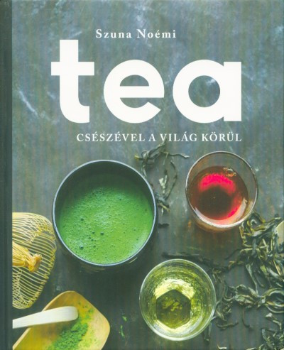 Tea - Csészével a világ körül - Italok  témájú könyvek és olvasmányok