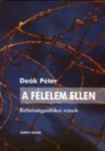 A félelem ellen /Biztonságpolitikai írások