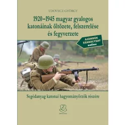   1920-1945 magyar gyalogos katonáinak öltözete, felszerelése és fegyverzete