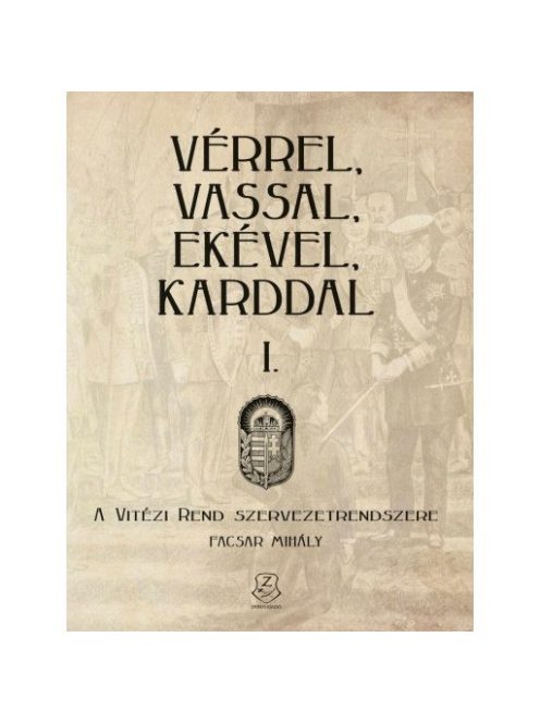 Vérrel, vassal, ekével, karddal I. - A Vitézi rend szervezetrendszere