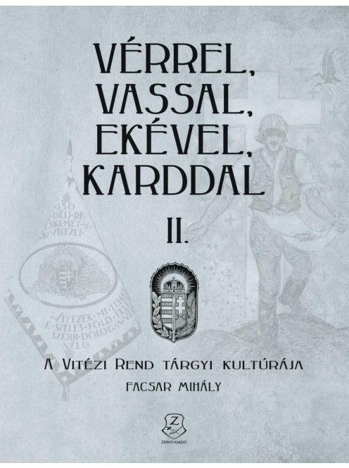 Vérrel, vassal, ekével, karddal II. - A Vitézi rend tárgyi kultúrája