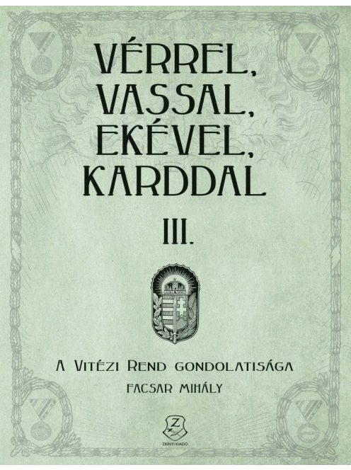Vérrel, vassal, ekével, karddal III. - A Vitézi rend gondolatisága