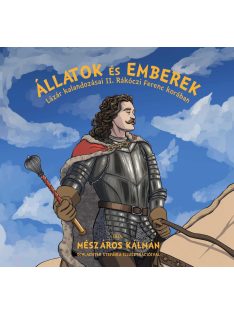   Állatok és emberek - Lázár kalandozásai II. Rákóczi Ferenc korában
