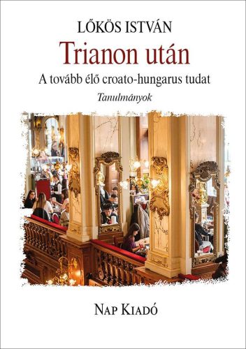 Trianon után - A tovább élő crotao-hungarus tudat - Magyar esszék - Irodalomtörténet  témájú könyvek és olvasmányok