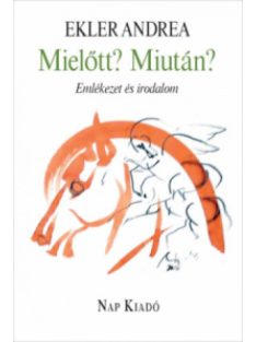   Mielőtt? Miután? - Emlékezet és irodalom - Magyar esszék sorozat