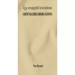 Egy országépítő arisztokrata - Gróf Klebelsberg Kuno - Különleges könyvek - Életrajz  témájú könyvek és olvasmányok