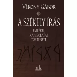 A székely írás emlékei, kapcsolatai, története
