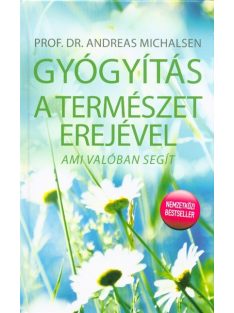 Gyógyítás a természet erejével - Ami valóban segít