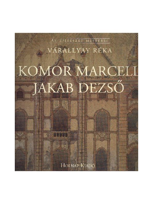Komor Marcell - Jakab Dezső /Az építészet mesterei