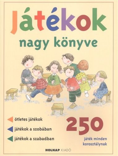 Játékok nagy könyve /250 játék minden korosztálynak - Sport, játék  témájú könyvek és olvasmányok