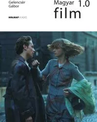 Magyar film 1.0 - A magyar művészet- és művelődéstörténet fejezetei - Művelődéstörténet  témájú könyvek és olvasmányok
