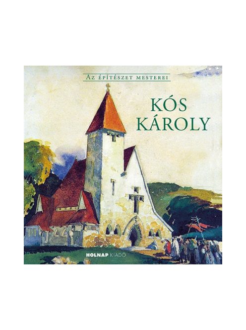 Kós Károly - Az Építészet Mesterei