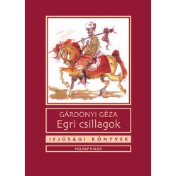 Egri csillagok - Ifjúsági könyvek (új kiadás) - Diákoknak ajánlott, klasszikusok  témájú könyvek és olvasmányok