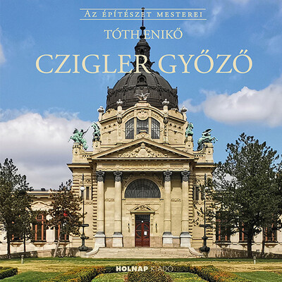 Czigler Győző - Az építészet mesterei - Építészet  témájú könyvek és olvasmányok