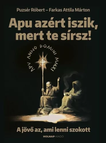 Apu azért iszik, mert te sírsz - A jövő az, ami lenni szokott (új kiadás) - Esszé  témájú könyvek és olvasmányok