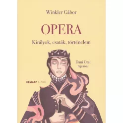 Opera - Királyok, csaták, történelem - Ismeretterjesztő  témájú könyvek és olvasmányok