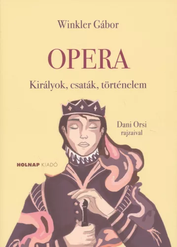 Opera - Királyok, csaták, történelem - Ismeretterjesztő  témájú könyvek és olvasmányok