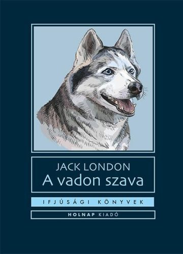 A vadon szava - Ifjúsági könyvek (új kiadás) - Diákoknak ajánlott, klasszikusok  témájú könyvek és olvasmányok