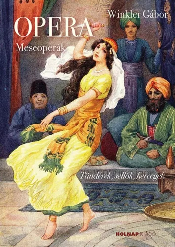 Opera - Meseoperák - Művelődéstörténet  témájú könyvek és olvasmányok