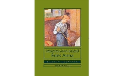 Édes Anna - Ifjúsági könyvek - Diákoknak ajánlott, klasszikusok  témájú könyvek és olvasmányok