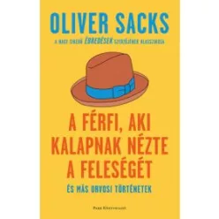 A férfi, aki kalapnak nézte a feleségét - és más orvosi történetek (6. kiadás) - Pszichológia  témájú könyvek és olvasmányok