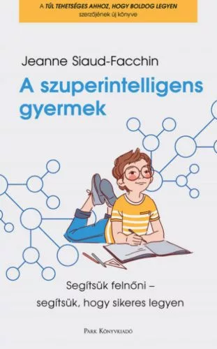 A szuperintelligens gyermek - Segítsük felnőni - segítsük, hogy sikeres legyen - Pszichológia  témájú könyvek és olvasmányok