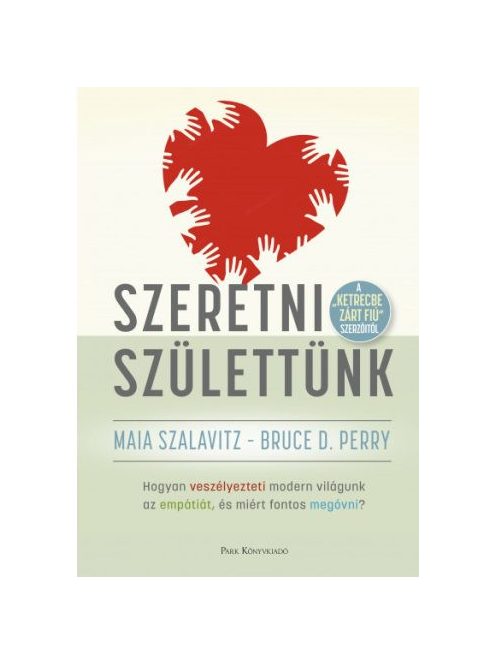 Szeretni születtünk - Hogyan veszélyezteti modern világunk az empátiát, és miért fontos megóvni?