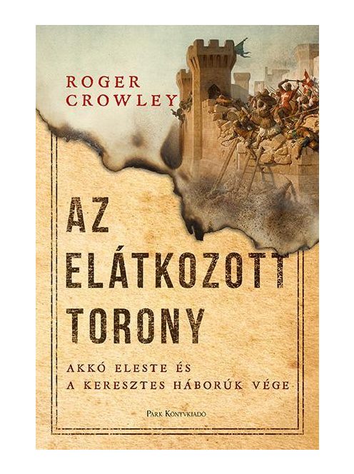 Az Elátkozott torony - Akkó eleste és a keresztes háborúk vége (2. kiadás)