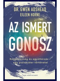   Az ismert gonosz - Kegyetlenség és együttérzés - egy pszichiáter történetei