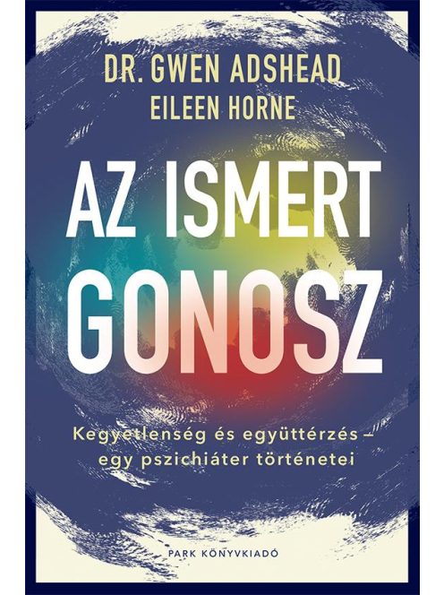 Az ismert gonosz - Kegyetlenség és együttérzés - egy pszichiáter történetei